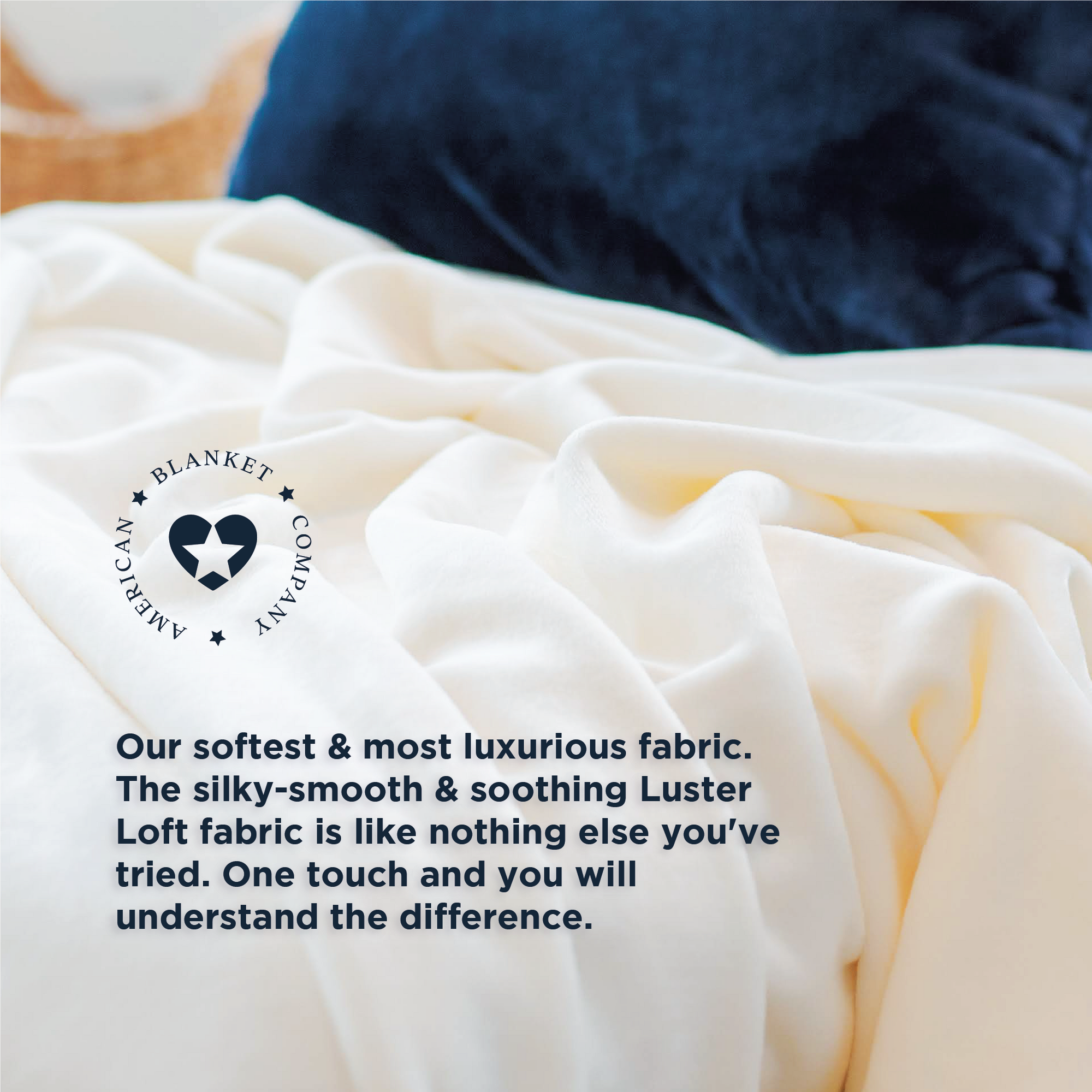American Blanket Company - Luster Loft Fleece Oversized Fleece Blankets - Infographic Our softest & most luxurious fabric.
The silky-smooth & soothing Luster Loft fabric is like nothing else you've tried. One touch and you will understand the difference.
